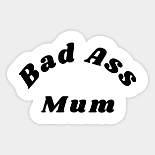 Bad Ass Mum. Funny NSFW Inappropriate Mum Saying Sticker